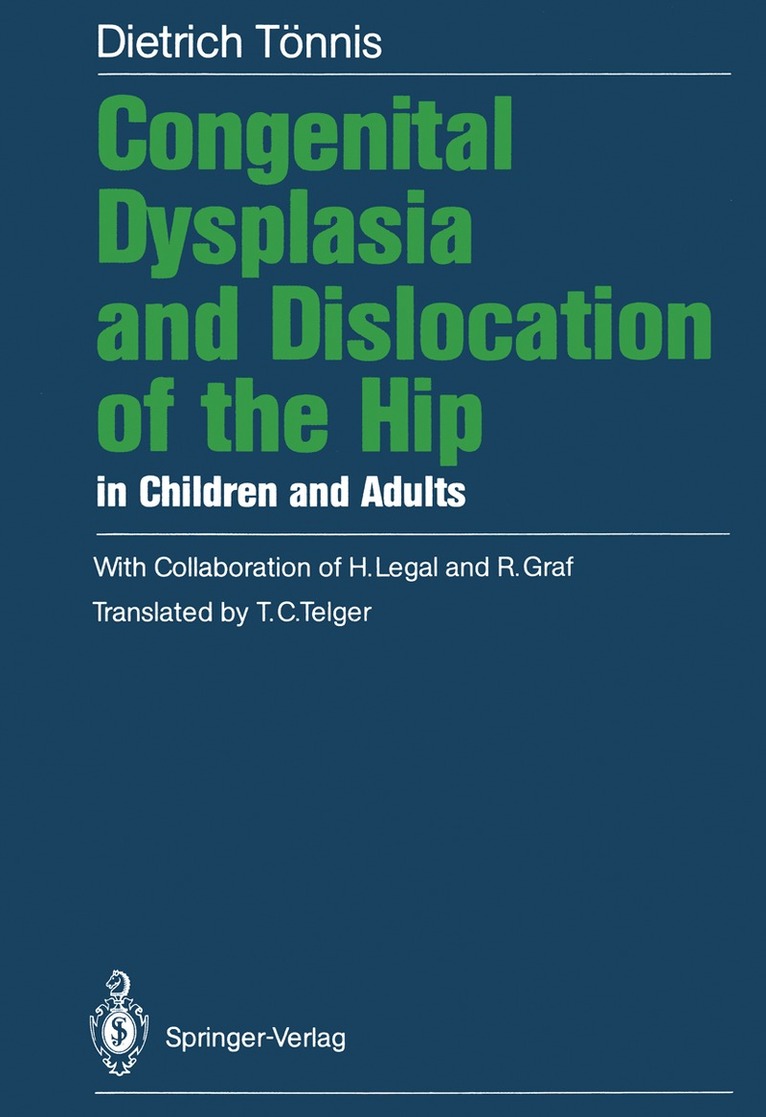 Dietrich Tönnis - Congenital Dysplasia and Dislocation of the Hip in Children and Adults, Häftad