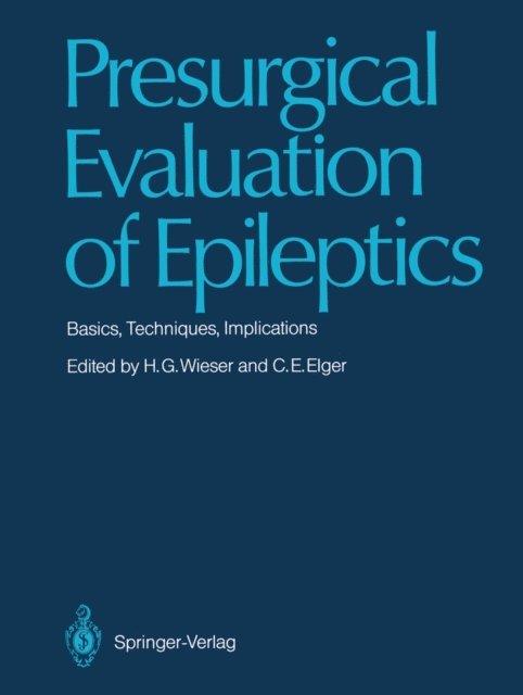 Christian E. Elger, Heinz G. Wieser - Presurgical Evaluation of Epileptics, E-bok