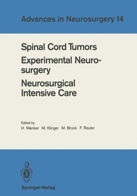 F. Reuter, M. Brock, M. Klinger, H. Wenker - Spinal Cord Tumors Experimental Neurosurgery Neurosurgical Intensive Care, E-bok