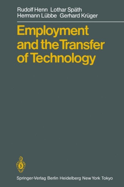 Gerhard Kruger, Hermann Lubbe, Lothar Spath, Rudolf Henn - Employment and the Transfer of Technology, E-bok