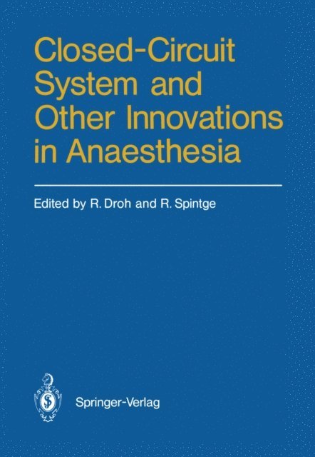 Ralph Spintge, Roland Droh - Closed-Circuit System and Other Innovations in Anaesthesia, E-bok