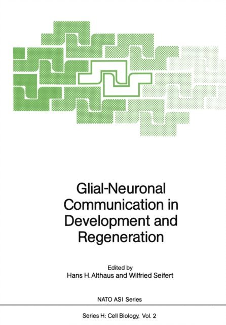 Wilfried Seifert, Hans H. Althaus - Glial-Neuronal Communication in Development and Regeneration, E-bok