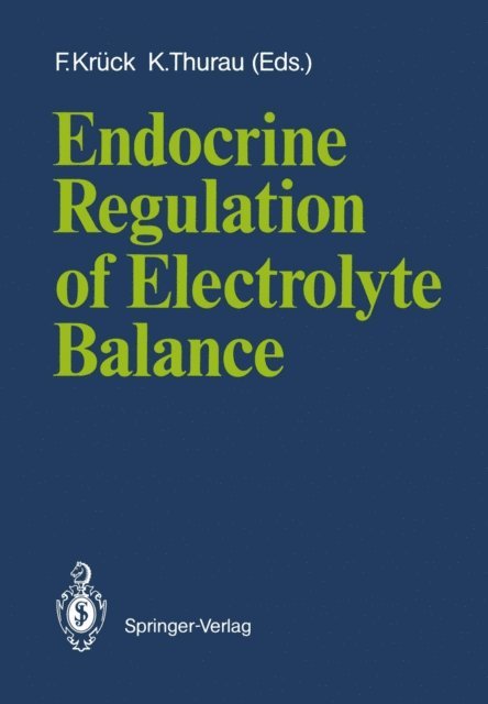 K. Thurau, F. Kruck - Endocrine Regulation of Electrolyte Balance, E-bok