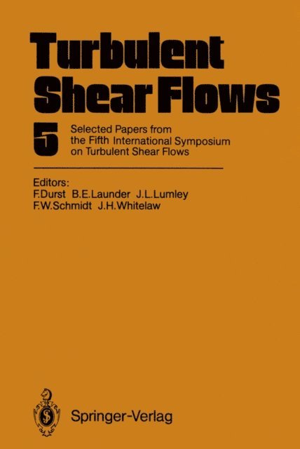 James H. Whitelaw, Frank W. Schmidt, John L. Lumley, Brian E. Launder, Franz Durst - Turbulent Shear Flows 5, E-bok