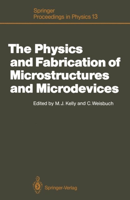 Claude Weisbuch, Michael J. Kelly - Physics and Fabrication of Microstructures and Microdevices, E-bok