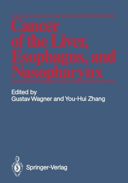 You-Hui Zhang, Gustav Wagner - Cancer of the Liver, Esophagus, and Nasopharynx, E-bok