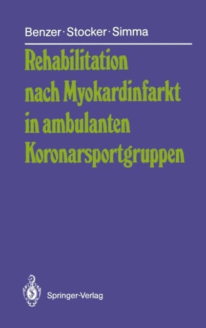 Leo Simma, Gerhard Stocker, Werner Benzer - Rehabilitation nach Myokardinfarkt in ambulanten Koronarsportgruppen, E-bok