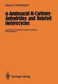 -Aminoacid-N-Carboxy-Anhydrides and Related Heterocycles