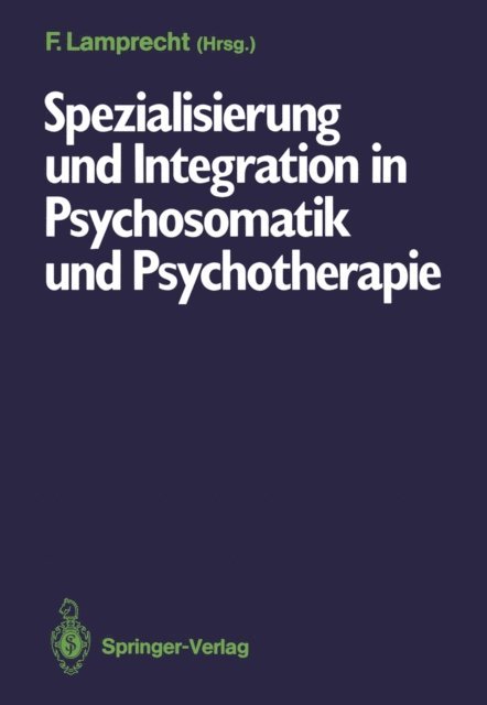 Friedhelm Lamprecht - Spezialisierung und Integration in Psychosomatik und Psychotherapie, E-bok