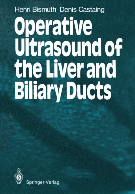 Denis Castaing, Henri Bismuth - Operative Ultrasound of the Liver and Biliary Ducts, E-bok