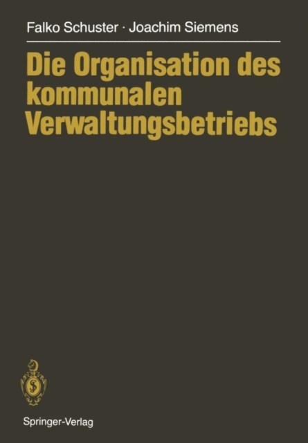 Joachim Siemens, Falko Schuster - Die Organisation des kommunalen Verwaltungsbetriebs, E-bok