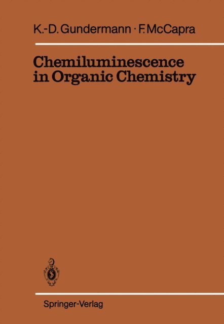 Frank McCapra, Karl-Dietrich Gundermann - Chemiluminescence in Organic Chemistry, E-bok