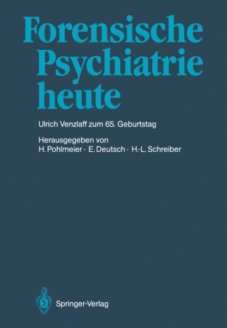 Hans-Ludwig Schreiber, Erwin Deutsch, Hermann Pohlmeier - Forensische Psychiatrie heute, E-bok