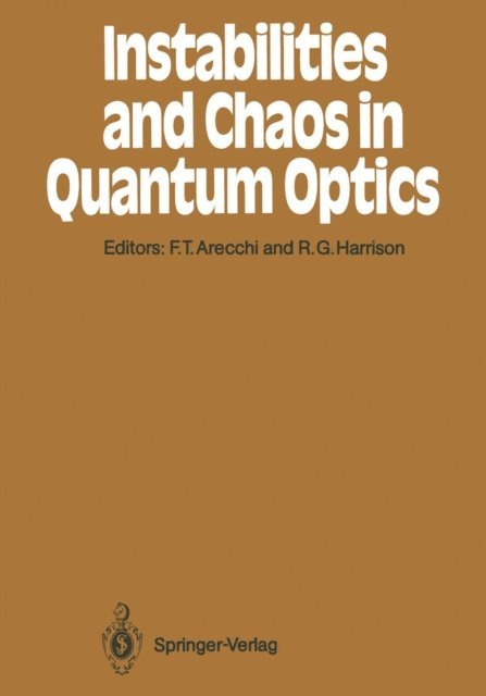 Robert G. Harrison, F.Tito Arecchi - Instabilities and Chaos in Quantum Optics, E-bok