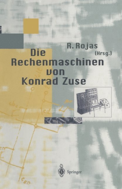 Raul Rojas - Die Rechenmaschinen von Konrad Zuse, E-bok