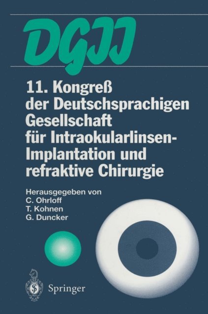 Gernot Duncker, Thomas Kohnen, Christian Ohrloff - 11. Kongreß der Deutschsprachigen Gesellschaft für Intraokularlinsen-Implantation und refraktive Chirurgie, E-bok