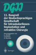 11. Kongre der Deutschsprachigen Gesellschaft fr Intraokularlinsen-Implantation und refraktive Chirurgie