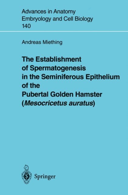 Andreas Miething - Establishment of Spermatogenesis in the Seminiferous Epithelium of the Pubertal Golden Hamster (Mesocricetus auratus), E-bok