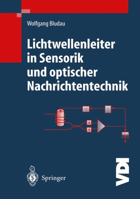 Wolfgang Bludau - Lichtwellenleiter in Sensorik und optischer Nachrichtentechnik, E-bok