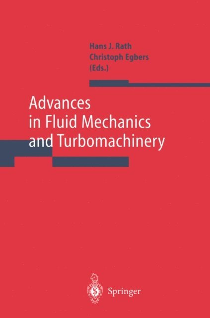 Christoph Egbers, Hans J. Rath - Advances in Fluid Mechanics and Turbomachinery, E-bok