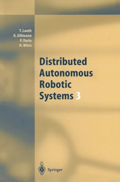 Heinz Worn, Paolo Dario, Rudiger Dillmann, Tim Lueth - Distributed Autonomous Robotic Systems 3, E-bok