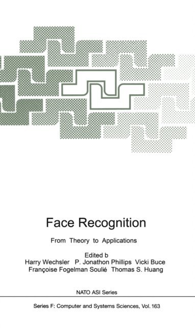 Thomas S. Huang, Francoise Fogelman Soulie, Vicki Bruce, Jonathon P. Phillips, Harry Wechsler - Face Recognition, E-bok
