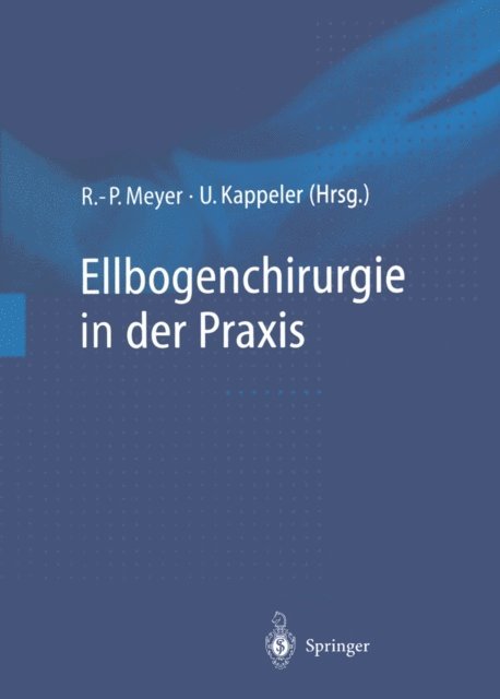 Urs Kappeler, Rainer-Peter Meyer - Ellbogenchirurgie in der Praxis, E-bok