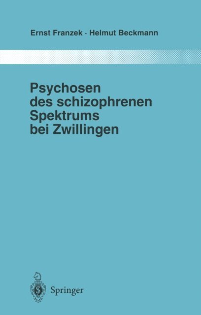 Helmut Beckmann, Ernst Franzek - Psychosen des schizophrenen Spektrums bei Zwillingen, E-bok