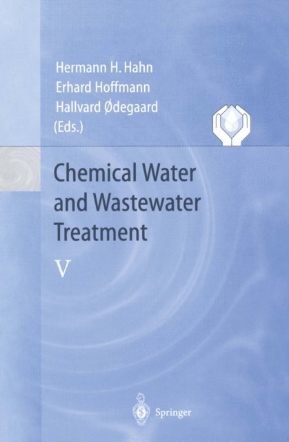 Hallvard Odegaard, Erhard Hoffmann, Hermann H. Hahn - Chemical Water and Wastewater Treatment V, E-bok