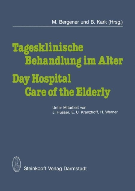 B. Kark, M. Bergener - Tagesklinische Behandlung im Alter / Day Hospital Care of the Elderly, E-bok
