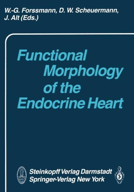J. Alt, W. Scheuermann, W.G. Forssmann - Functional Morphology of the Endocrine Heart, E-bok