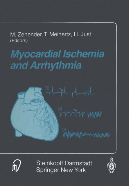 H. Just, T. Meinertz, M. Zehender - Myocardial Ischemia and Arrhythmia, E-bok