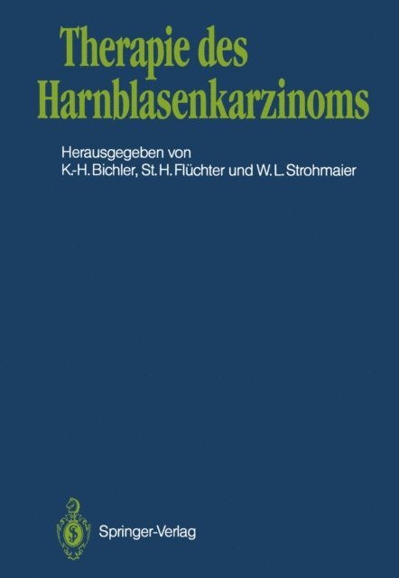 Walter L. Strohmaier, Stephan H. Fluchter, Karl-Horst Bichler - Therapie des Harnblasenkarzinoms, E-bok