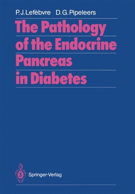 Daniel G. Pipeleers, Pierre J. Lefebvre - Pathology of the Endocrine Pancreas in Diabetes, E-bok