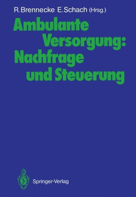 Elisabeth Schach, Ralph Brennecke - Ambulante Versorgung: Nachfrage und Steuerung, E-bok