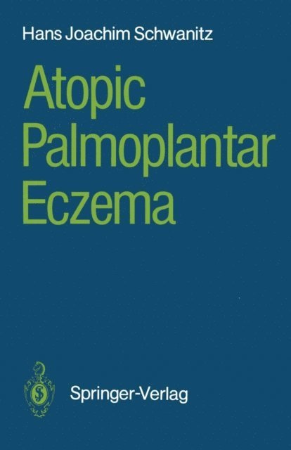 Hans Joachim Schwanitz - Atopic Palmoplantar Eczema, E-bok