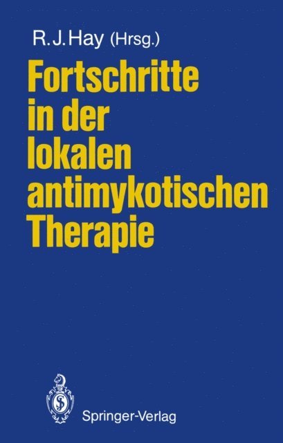 Roderick J. Hay - Fortschritte in der lokalen antimykotischen Therapie, E-bok