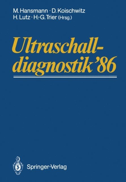Hans-Georg Trier, Harald Lutz, Dietmar Koischwitz, Manfred Hansmann - Ultraschalldiagnostik ’86, E-bok