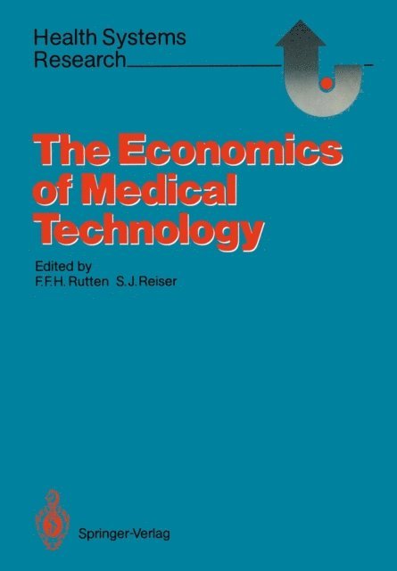 Stanley J. Reiser, Frans F.H. Rutten - Economics of Medical Technology, E-bok