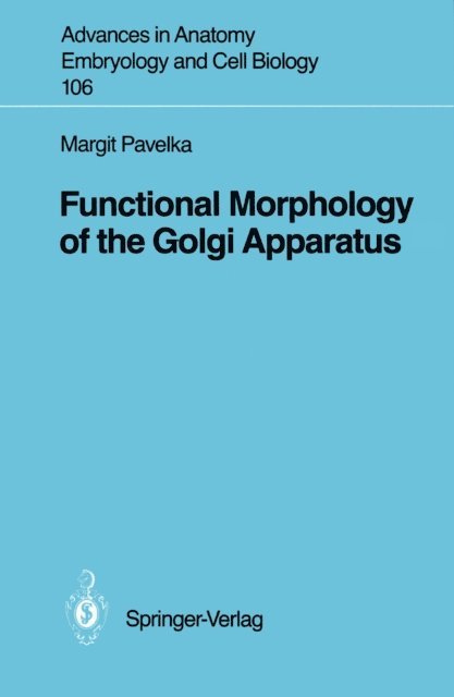 Margit Pavelka - Functional Morphology of the Golgi Apparatus, E-bok
