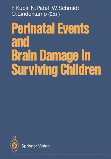O. Linderkamp, W. Schmidt, Naren Patel, Fred Kubli - Perinatal Events and Brain Damage in Surviving Children, E-bok