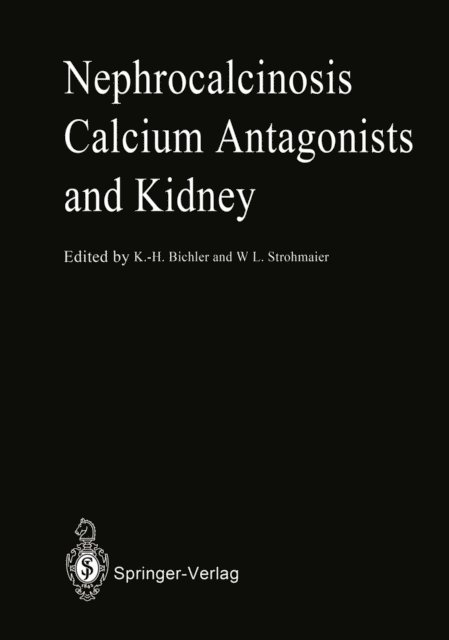 Walter L. Strohmaier, Karl-Horst Bichler - Nephrocalcinosis Calcium Antagonists and Kidney, E-bok