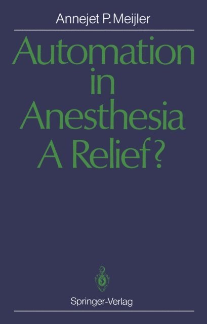 Annejet P. Meijler - Automation in Anesthesia - A Relief?, E-bok