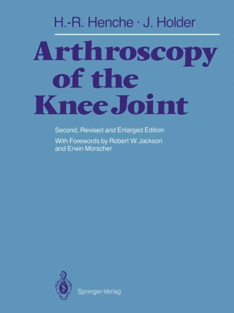 Jorg Holder, Hans-Rudolf Henche - Arthroscopy of the Knee Joint, E-bok