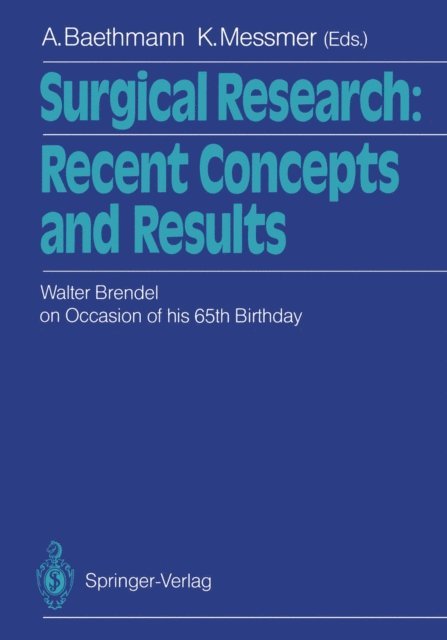 Konrad Messmer, Alexander Baethmann - Surgical Research: Recent Concepts and Results, E-bok