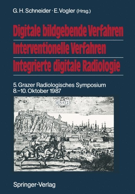 E. Vogler, G.H. Schneider - Digitale bildgebende Verfahren Interventionelle Verfahren Integrierte digitale Radiologie, E-bok