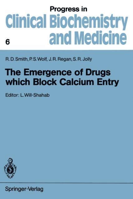 Stanley R. Jolly, John R. Regan, Peter S. Wolf, Ronald D. Smith - Emergence of Drugs which Block Calcium Entry, E-bok