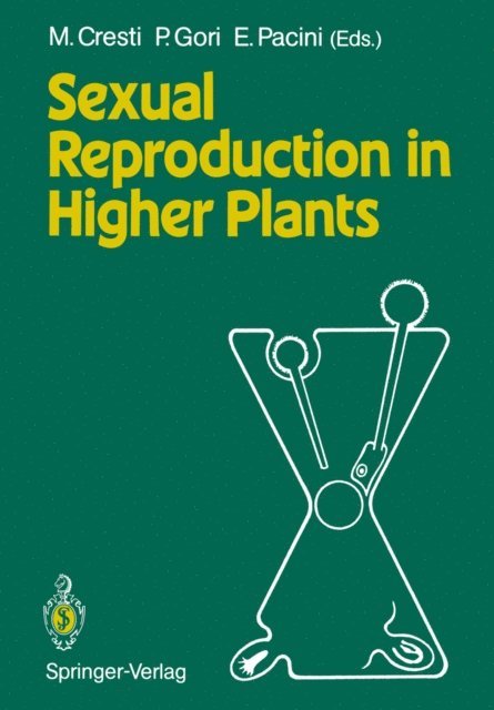 Ettore Pacini, Paolo Gori, Mauro Cresti - Sexual Reproduction in Higher Plants, E-bok