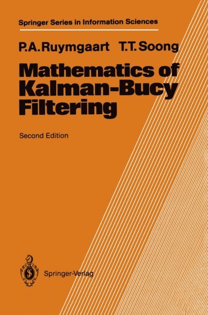 Tsu T. Soong, Peter A. Ruymgaart - Mathematics of Kalman-Bucy Filtering, E-bok