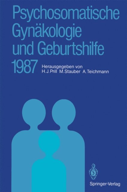 Alexander Teichmann, Manfred Stauber, Hans J. Prill - Psychosomatische Gynäkologie und Geburtshilfe 1987, E-bok
